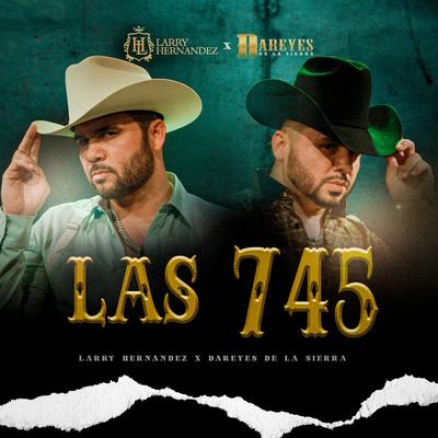 Las 745 By Larry Hernández, Dareyes De La Sierra's cover