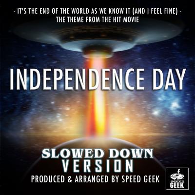 It's The End Of The World As We Know It (And I Feel Fine) [From "Independence Day"] (Slowed Down Version) By Speed Geek's cover