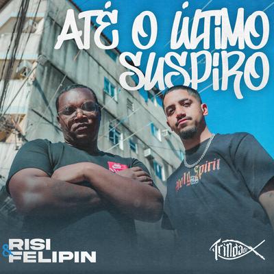 Até o Último Suspiro By Risi, Felipin, Trindade Records's cover