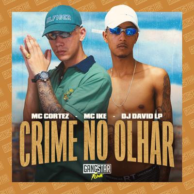 Crime no Olhar By Mc Cortez, Mc Ike, DJ David LP's cover