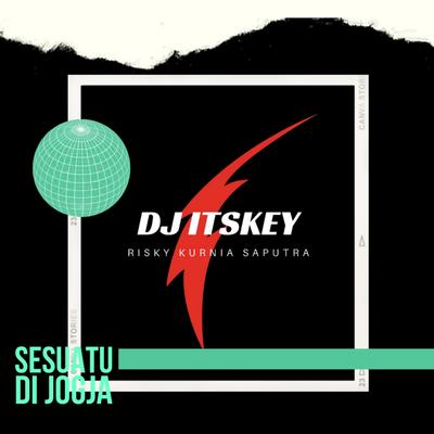 SESUATU DI JOGJA By DJ Itskey, Risky Kurnia Saputra's cover