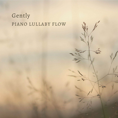 Gently By Piano Lullaby Flow's cover