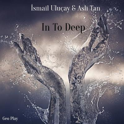 In to Deep By Asli Tan, İsmail Uluçay's cover