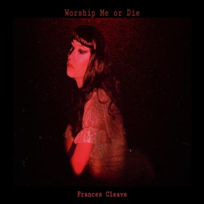 Worship Me or Die By Frances Cleave's cover