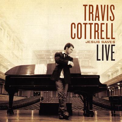 In Christ Alone / The Solid Rock  (Live) By Travis Cottrell's cover