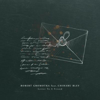 Letter To A Friend By Robert Gromotka, Chiharu Bley Violoncello's cover