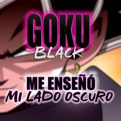 Goku Black: Me Enseñó Mi Lado Oscuro's cover