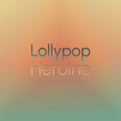 Lollypop Heroine's cover