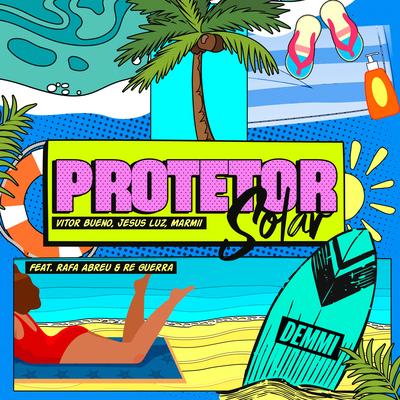 Protetor Solar By Rafa Abreu & Re Guerra, Vitor Bueno, Jesus Luz, Marmii's cover