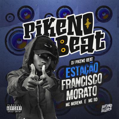 ESTAÇÃO FRANCISCO MORATO By Dj Pikeno Beat, Mc Morena, Mc RD's cover