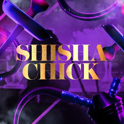 Shisha Chick By Day1's cover