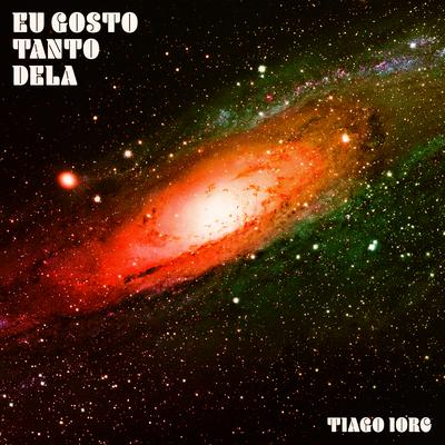 Eu Gosto Tanto Dela By TIAGO IORC's cover