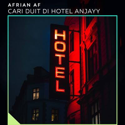 Nyari Duit Di Hotal Anjayy By Afrian Af's cover