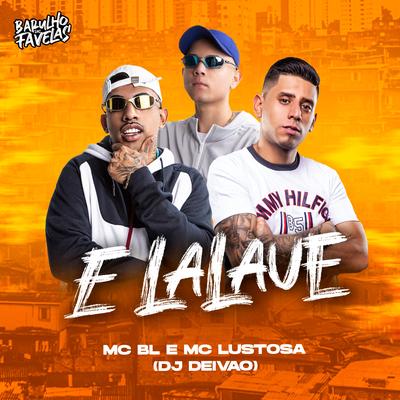 Ê Lalauê By MC Lustosa, MC BL, Dj Deivão's cover