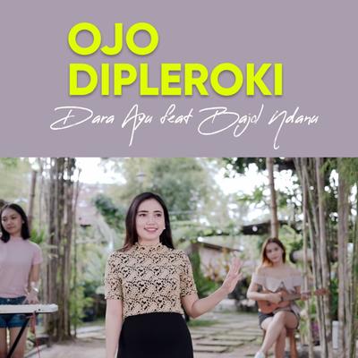 Ojo Dipleroki By Dara Ayu, Bajol Ndanu's cover