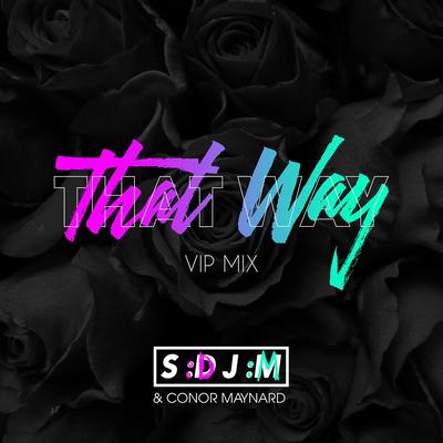 That Way (VIP Mix) By Conor Maynard, SDJM's cover