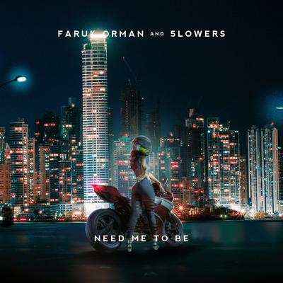 Need Me To Be By Faruk Orman, 5lowers's cover