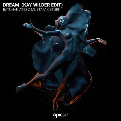 Dream (Kay Wilder Edit) By Batuhan Ates, Mustafa Öztürk, Kay Wilder's cover