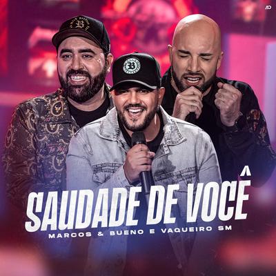 Saudade de Você By Marcos & Bueno, Vaqueiro SM's cover