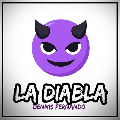 La Diabla By Dennis Fernando's cover