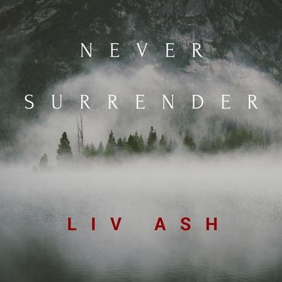 Never Surrender By Liv Ash's cover