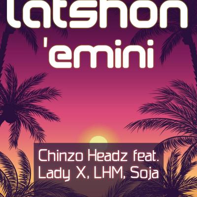 LATSHON EMINI By CHINZO HEADZ, LADYX, SOJA, LHM's cover
