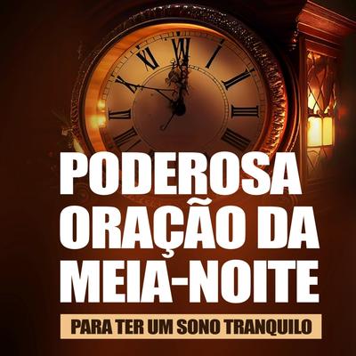 Poderosa Oração da Meia Noite - Para Dormir Bem a Noite Toda's cover