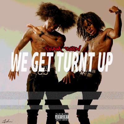 We Get Turnt Up By Team Twin's cover