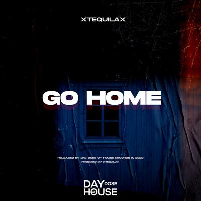 Go Home By XTEQUILAX's cover