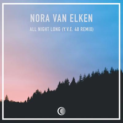 All Night Long (Y.V.E. 48 Remix) By Nora Van Elken, Y.V.E. 48's cover