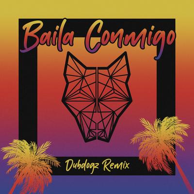 Baila Conmigo (Dubdogz Remix)'s cover