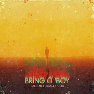 Bring O' Boy By Cat Dealers, Swanky Tunes's cover