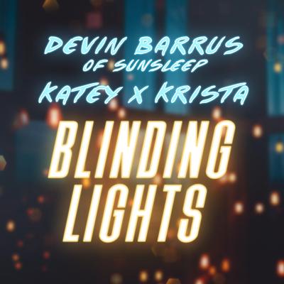Blinding Lights By Sunsleep, Katey x Krista, Devin Barrus's cover