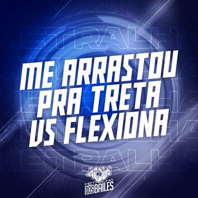 Me Arrastou pra Treta Vs Flexiona's cover