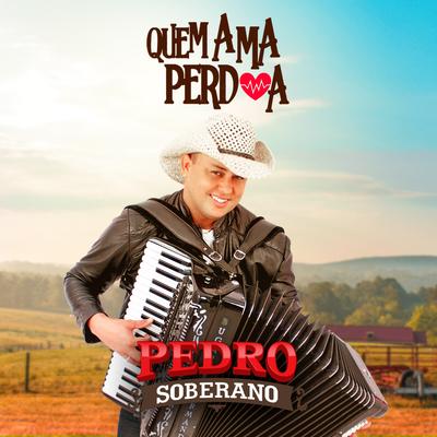 Quem Ama Perdoa (Ao Vivo) By Pedro Soberano's cover