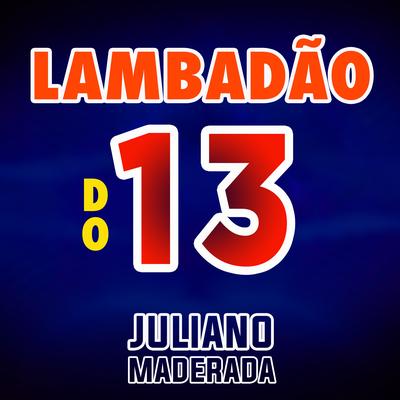 Lambadão do 13 By Juliano Maderada's cover