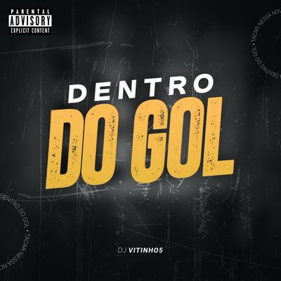 Dentro do Gol By DJ VITINHO5's cover