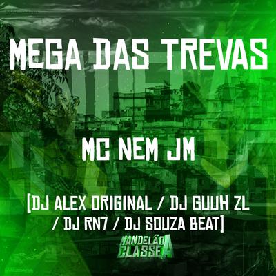 Mega das Trevas By Mc Nem Jm, Dj Souza Beat, Dj Alex Original, DJ guuh ZL, DJ RN7's cover