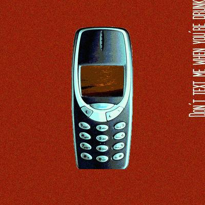 Don't Text Me When You're Drunk's cover