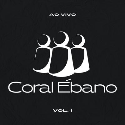 Coral Ébano - Vol. 1 (Ao Vivo)'s cover