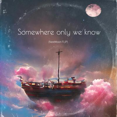 Somewhere only we know By NextMoon Beats's cover