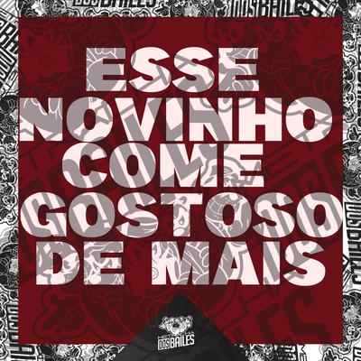 Esse Novinho Come Gostoso de Mais By Mc Helen013, DJ PBeats's cover