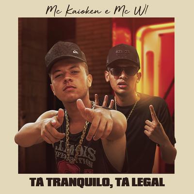 Tá Tranquilo Tá Legal By MC W1, MC Kaioken's cover