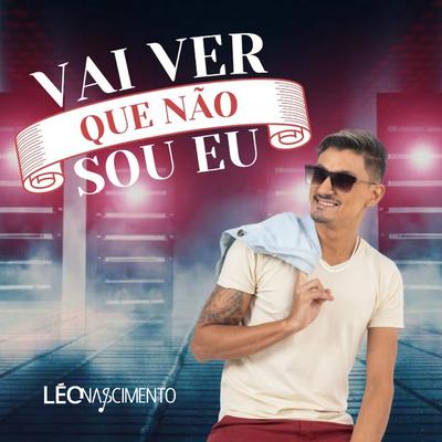 Vai Ver Que Não Sou Eu By Léo Nascimento's cover