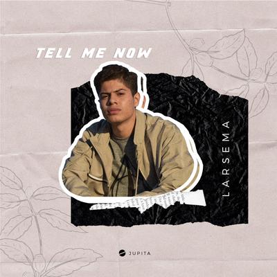 Tell Me Now By Larsema's cover
