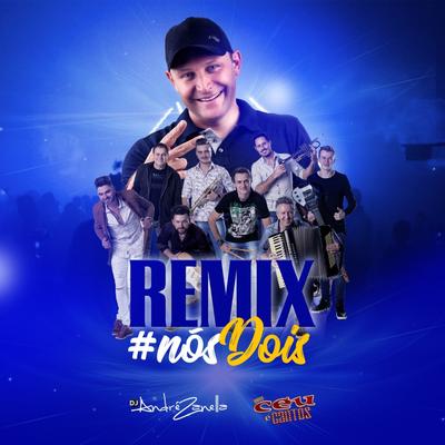 # Nós Dois - Remix By Dj André zanella, Banda Céu, Cantos's cover