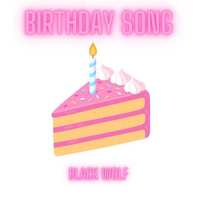Birthday Song By Black Wolf's cover