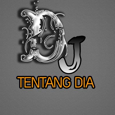 Dj Tentang Dia's cover