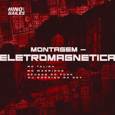 Montagem - Eletromagnetica By Mc Magrinho, Deusas do funk, DJ Sorriso da Dz7, Mc Talibã's cover