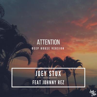 Attention (Deep House Version) By Joey Stux, Johnny Rez's cover